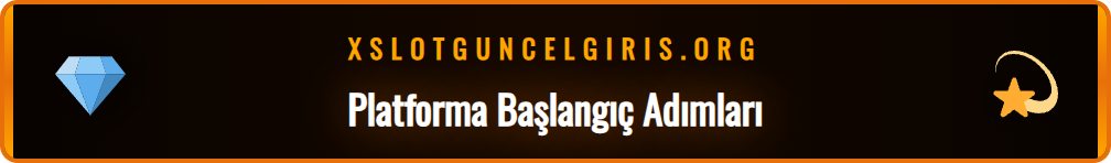 X Slot Yeni platformuna başlamak için bilinmesi gerekenler listesi.